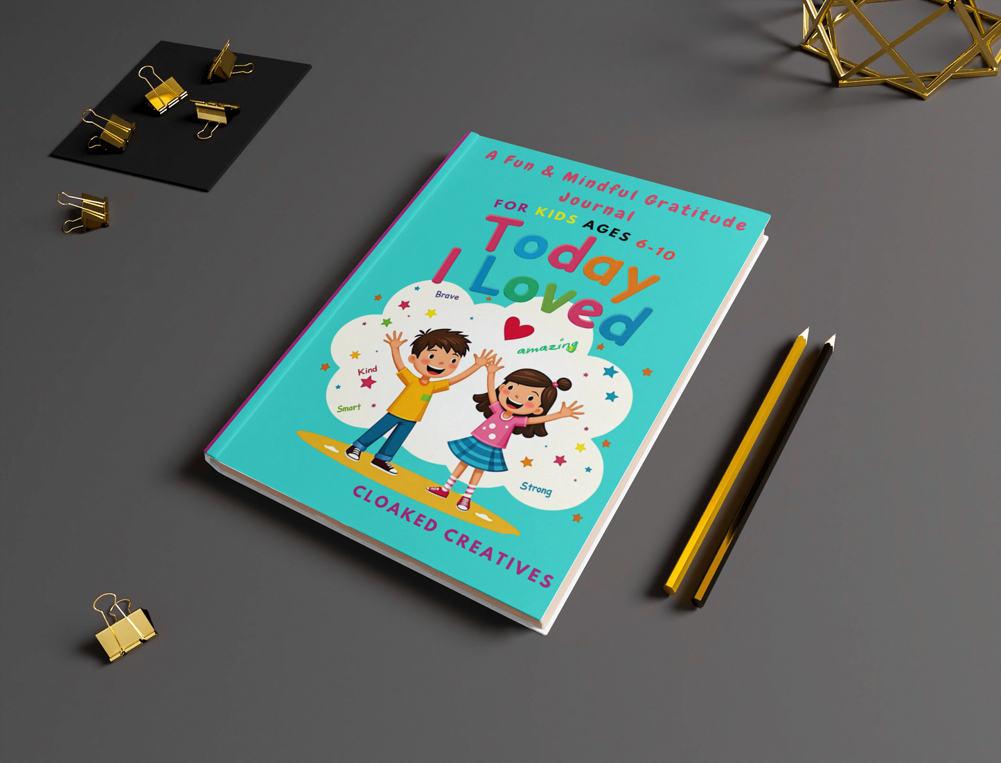 Today I Loved: A Fun & Mindful Gratitude Journal for Kids Ages 6-10