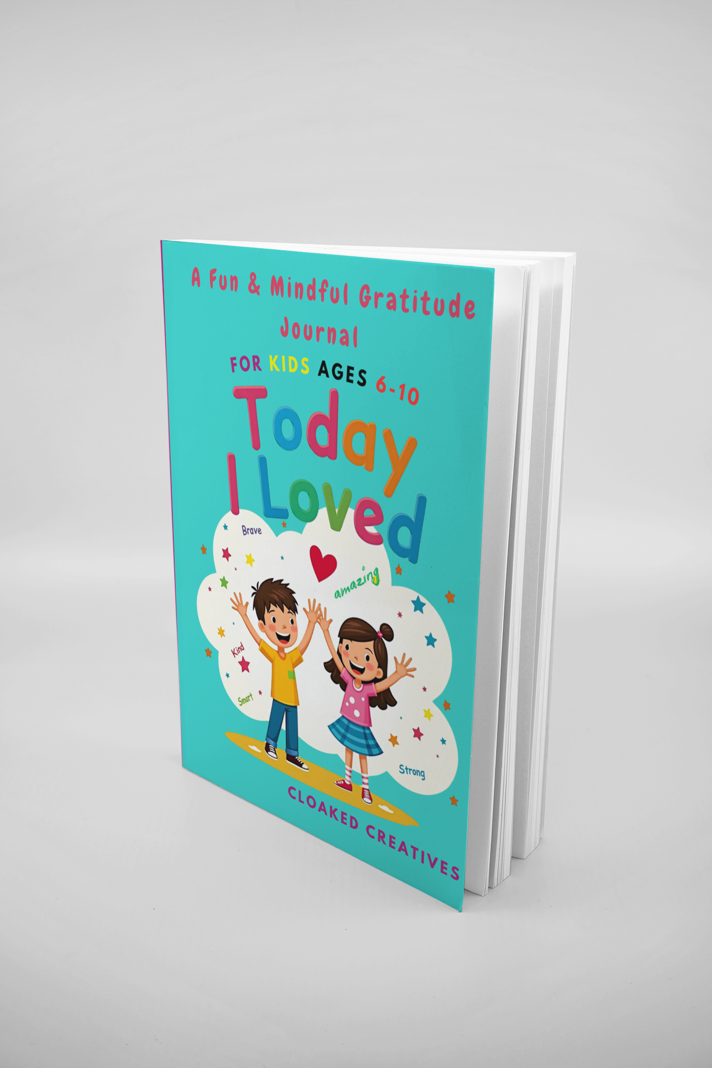 Today I Loved: A Fun & Mindful Gratitude Journal for Kids Ages 6-10